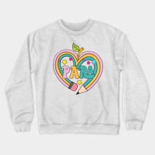 Colorful PARA Teacher - Paraprofessional Cute Pencil heart Crewneck Sweatshirt